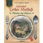 Geleneksek Çerkes Mutfağı Hüzün Aş Olunca - Ayça Yolkolu Öksüz