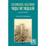 Geleneksel Kültürde Yaşlı ve Yaşlılık Dr. Alev Öztürk Merdin