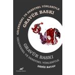 Geleneksel ve Deneysel Yönleriyle Gravür Baskı - Deniz Bayav