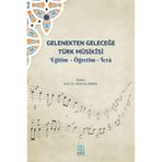 Gelenekten Geleceğe Türk Musikisi Eğitim - Öğretim - İcra / 9786257517713