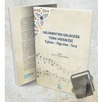 Gelenekten Geleceğe Türk Musikisi Eğitim - Öğretim - İcra