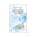 Gelenekten Modernliğe Osmanlı - Bedri Gencer