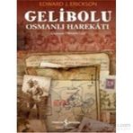 GELIBOLU OSMANLI HAREKATI - EDWARD J. ERICKSON
