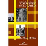 Gelibolu Yarımadası'nda Yazılan Tarih Yıkılan Anıtlar - Mithat Atabay