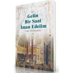 Gelin Bir Saat İman Edelim