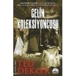 GELIN KOLEKSIYONCUSU - TED DEKKER