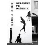 Gelişine ve Dağınık - Batuhan Yazan Batu Yazan