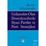 Gelişmekte Olan Demokrasilerde Siyasi Partiler Ve Parti Stratejileri - Kerem Kılıçdaroğlu