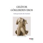 Geliyor Göklerden Gelen Eros: Antikçağ Anadolu Şiirleri Antolojisi - Kolektif