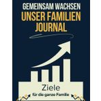 Gemeinsam Wachsen Unser Familien Journal: Ziele für die ganze Familie