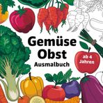 Gemüse Obst Ausmalbuch für Kinder ab 4 Jahre, mit Informationen zu Herkunft, Geschmack, Farbe, Saison, Vitaminen.