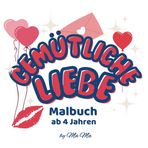 Gemütliche liebe Malbuch ab 4 Jahren: Schönes Malbuch für Verliebte I Bilder zum Ausmalen für Mädchen und Jungen I Das perfekte Geschenk nicht nur zum Valentinstag (German Edition)