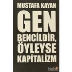 GEN BENCILDIR, ÖYLEYSE KAPITALIZM - MUSTAFA KAYAN