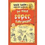 Genç Hayat Yayınları Sessiz Sakin’in Gürültülü Maceraları 6 Bu Nasıl Süper Kahraman? (karton Kapak)