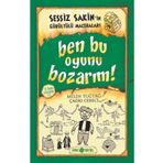 Genç Hayat Yayınları Sessiz Sakin’in Gürültülü Maceraları 9 Ben Bu Oyunu Bozarım! (karton Kapak)