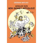 GENÇLER İÇİN BIR DEMET MITOLOJI - DERMAN BAYILDI