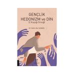 Gençlik Hedonizm ve Din - Fatma Nur Şengül