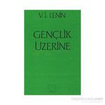 Gençlik Üzerine - Vladimir İlyiç Lenin