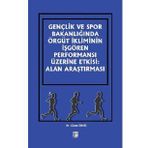Gençlik ve Spor Bakanlığında Örgüt İkliminin İşgören Performansı Üzerine Etkisi: Alan Araştırması