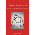 Gender-Wahnsinn 2.0: Warum unser Handeln jetzt erforderlich ist