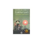 GENEL KURMAY CUMHURIYETI ORDUNUN DEVLETI MI, DEVLETIN ORDUSU MU? - GÜLTEKİN AVCI