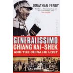 Generalissimo: Chiang Kai-shek and the China He Lost by Fenby, Jonathan (2005) Paperback