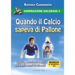 GENERAZIONE GOLDRAKE 4: QUANDO IL CALCIO SAPEVA DI PALLONE: Storie, passioni e miti del calcio anni 70 80 e 90 (La Saga di Generazione Goldrake, Band 4)