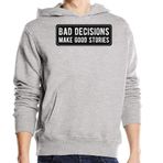 Generic Bad Decisions Make Good Stories Komik Üniseks Pamuk Karışımı Kapüşonlu Gri Sweatshirt
