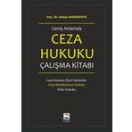 Geniş Anlamda Ceza Hukuku Çalışma Kitabı: Ceza Hukuku Özel Hükümler - Ceza Mahkemesi Hukuku - İnfaz Hukuku