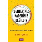 Genleriniz Kaderiniz Değildir - Ebru Şinik