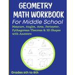 Geometry Math Workbook For Middle School Measure, Angles, Area, Perimeter, Pythagorean Theorem & 3D Shapes 600+ Exercises with Answers