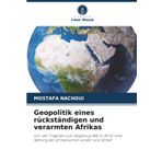 Geopolitik eines rückständigen und verarmten Afrikas: Von der Tragödie zum Siegeszug NACH JA für eine Rettung der afrikanischen Länder und Völker