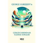 George Gurdjieffin Günlük Farkındalık Egzersiz Soruları Gece Kitaplığı