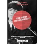 George Harrison: Eine Taschengeschichte: Die kurze Biografie einer musikalischen Legende