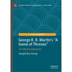 George R. R. Martin's A Game of Thrones: A Critical Companion