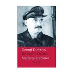Georgi Dimitrov - Bir Yaşam Öyküsü - Marietta Stankova