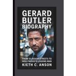 GERARD BUTLER BIOGRAPHY: From Glasgow Streets to Hollywood's Leading Man