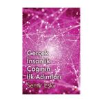 Gerçek İnsanlık Çağının İlk Adımları - Semir Eşki