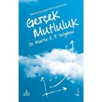 GERÇEK MUTLULUK KALICI DOYUM POTANSIYELINIZI GERÇEKLEŞTIRMEK İÇİN OLUMLU PSIKOLOJININ KULLANILMASI - MARTIN E. P. SELIGMAN