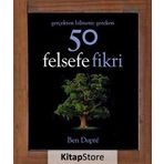 Gerçekten Bilmeniz Gereken 50 Felsefe Fikri - Ben Dupre