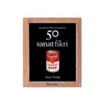 Gerçekten Bilmeniz Gereken 50 Sanat Fikri - Susie Hodge