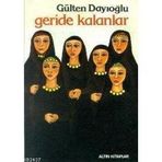 GERIDE KALANLAR - GÜLTEN DAYIOĞLU