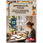 German A2 in Focus: Practical Grammar and Vocabulary for Everyday Conversations | Small but make a difference (The German Learning Series: A Comprehensive Guide from Beginner to Fluent)