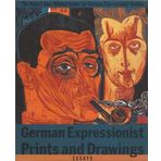 German Expressionist Prints and Drawings: Essays by Stephanie Barron, Ida Katherine Rigby, Paul Raabe, Robert Go (1989) Hardcover