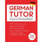 German Tutor: Grammar and Vocabulary Workbook (Learn German with Teach Yourself): Advanced beginner to upper intermediate course