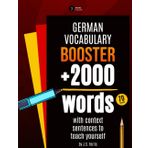 German Vocabulary Booster: More than 2000 words with context sentences to teach yourself (Learning Boosters Series)
