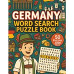 Germany Word Search: 50 Word Searches with 2000 Words Featuring cities, regions, landmarks, cuisine, language, history, festivals, and more | Fun ... teachers, and Europe fans | 8.5 × 11 inches