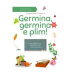 Germina, germina e Plim!: Guia de horticultura para crianças