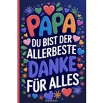 Geschenk für Papa-Papa, du bist der Allerbeste–danke für alles!-Notizbuch A5: Geschenkidee mit Botschaft für Väter zum Vatertag, Geburtstag, ... Geschenk von Tochter o. Sohn für den Vater