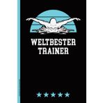 Geschenk Für Schwimmtrainer: WELTBESTER TRAINER cooles Notizbuch Schwimmer A5 Schwimmen Buch liniert Danke Schwimmlehrer für Schwimmtraining Schwimmunterricht praktisch als Schwimm Tagebuch